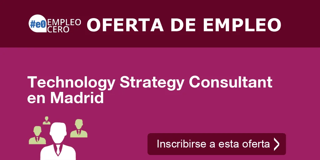 Technology Strategy Consultant en Madrid Technology Strategy Consultant en Madrid