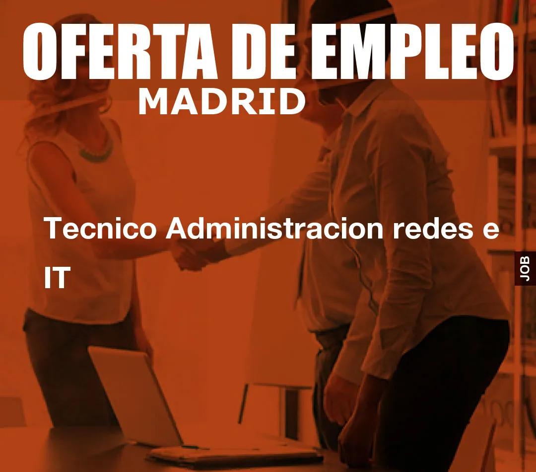 Tecnico Administracion redes e IT