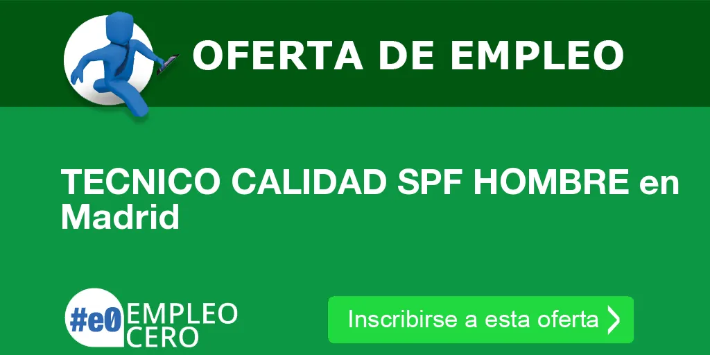 TECNICO CALIDAD SPF HOMBRE en Madrid