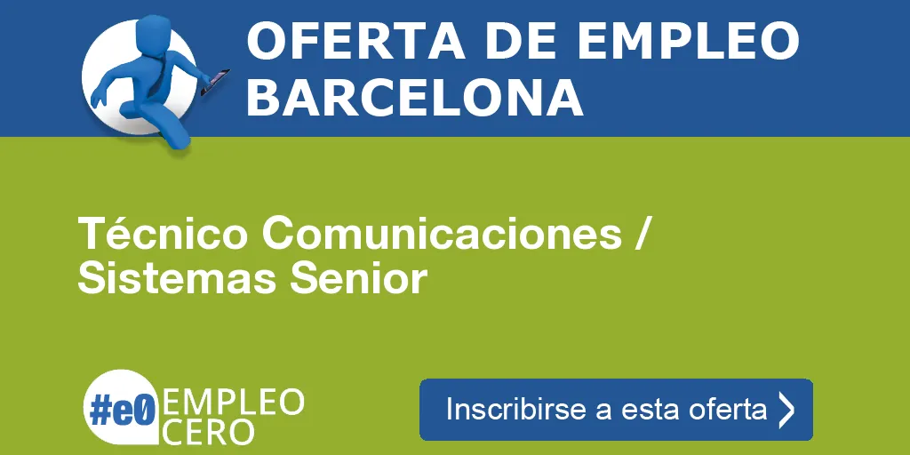 Técnico Comunicaciones / Sistemas Senior Técnico Comunicaciones / Sistemas Senior