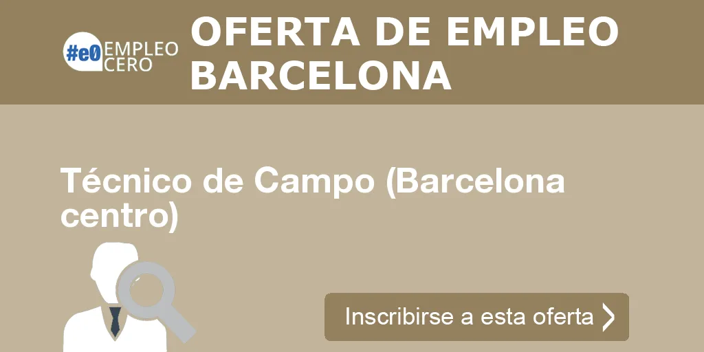 Técnico de Campo (Barcelona centro) Técnico de Campo (Barcelona centro)