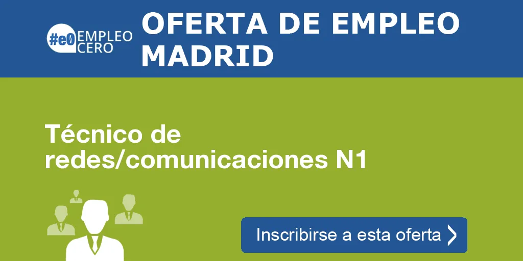 Técnico de redes/comunicaciones N1 Técnico de redes/comunicaciones N1