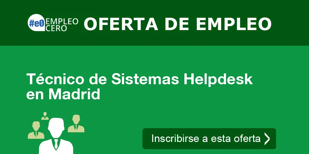 Técnico de Sistemas Helpdesk en Madrid