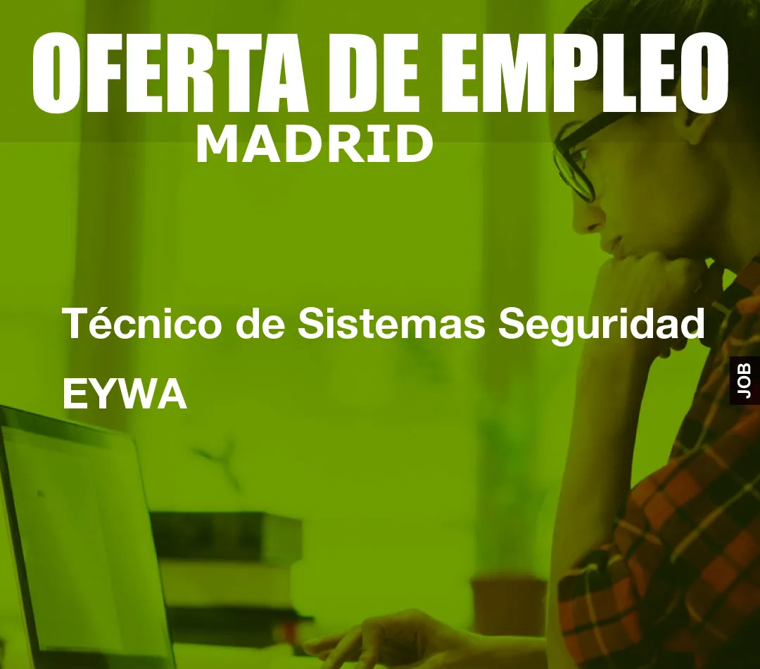 Técnico de Sistemas Seguridad EYWA