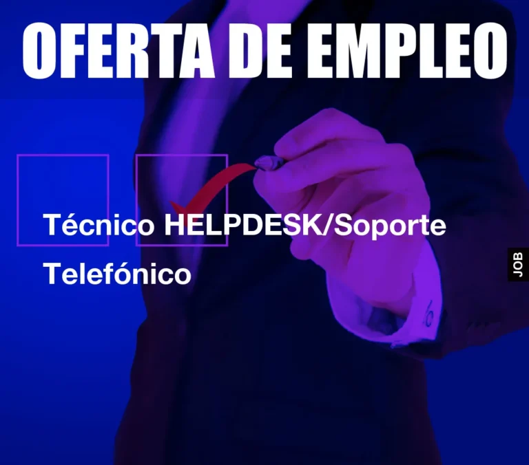 Técnico HELPDESK/Soporte Telefónico