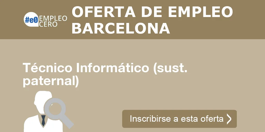 Técnico Informático (sust. paternal) Técnico Informático (sust. paternal)