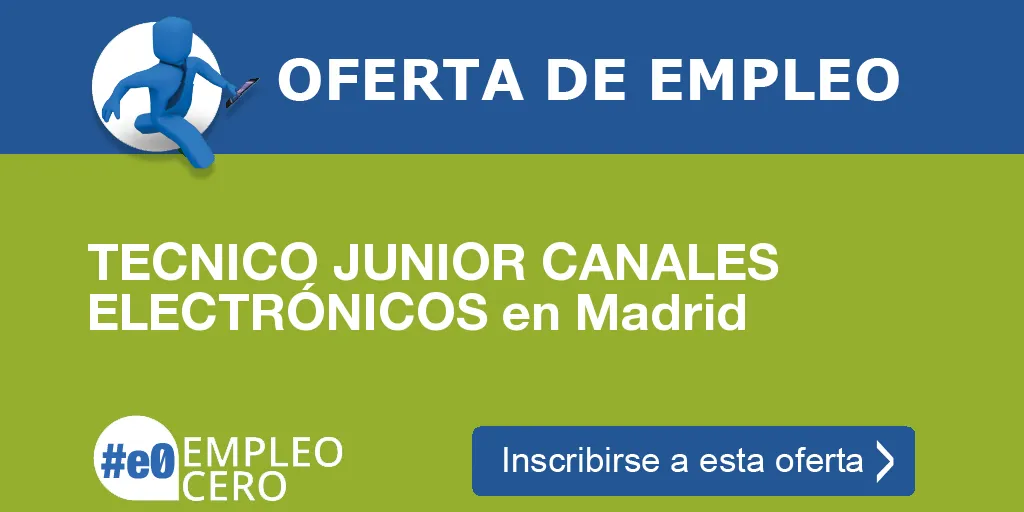TECNICO JUNIOR CANALES ELECTRÓNICOS en Madrid
