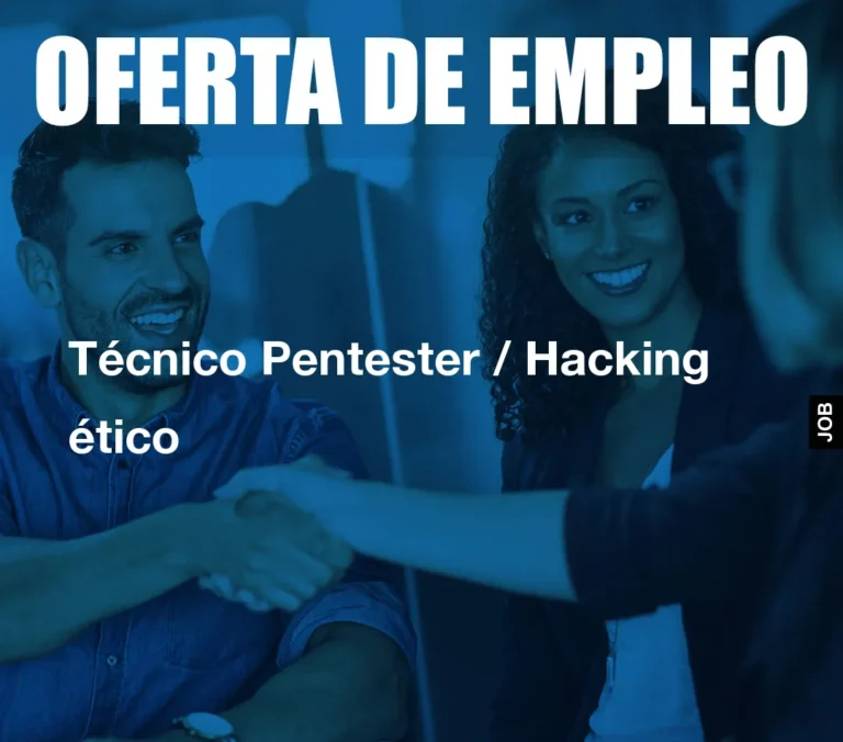 Técnico Pentester / Hacking ético