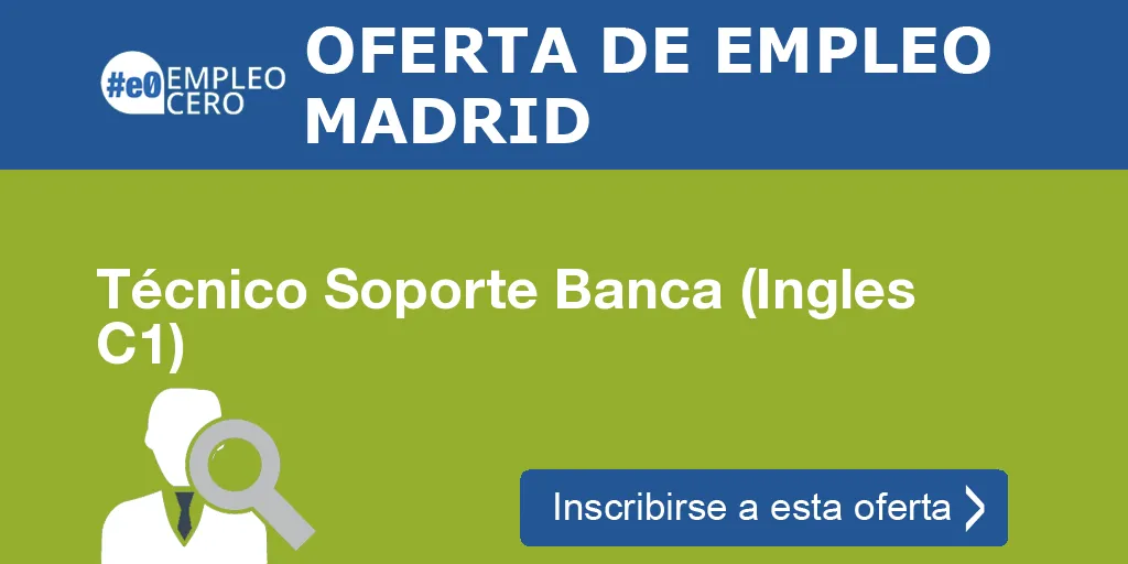 Técnico Soporte Banca (Ingles C1) Técnico Soporte Banca (Ingles C1)