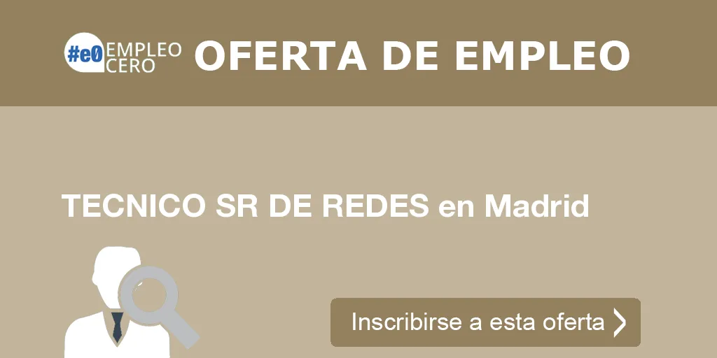 TECNICO SR DE REDES en Madrid