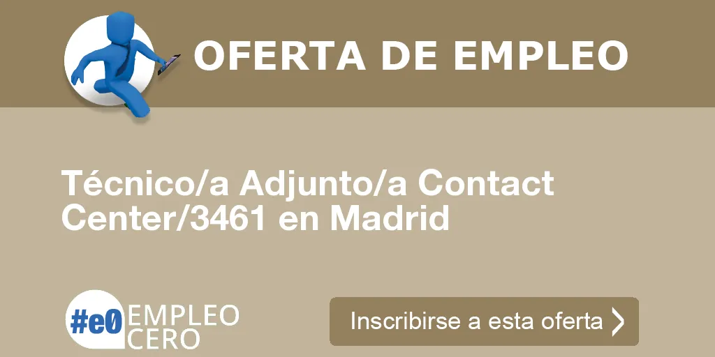 Técnico/a Adjunto/a Contact Center/3461 en Madrid