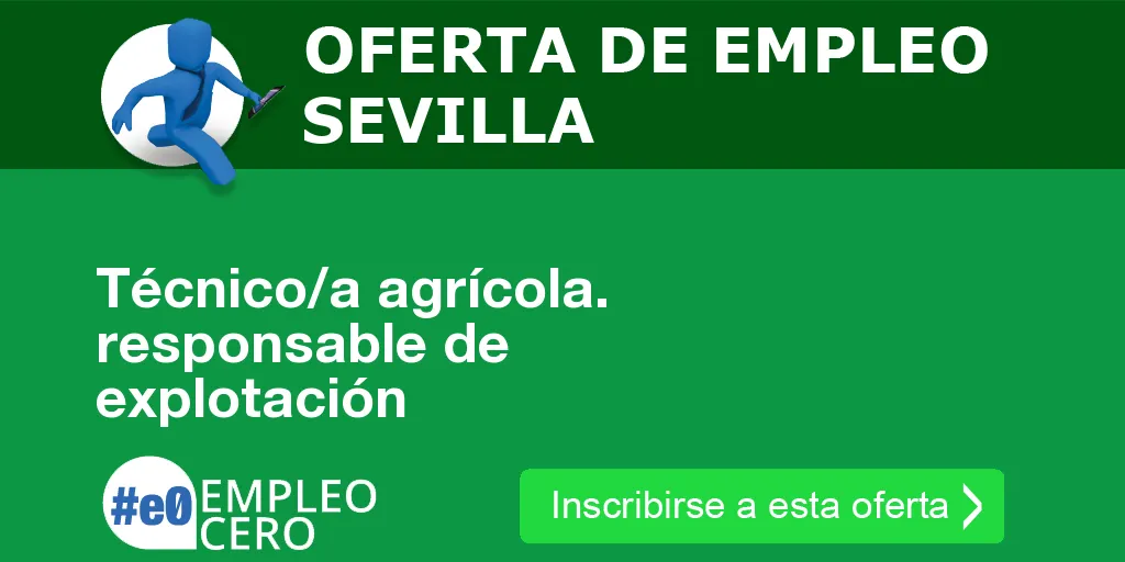 Técnico/a agrícola. responsable de explotación Técnico/a agrícola. responsable de explotación