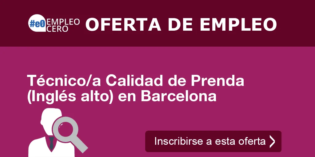Técnico/a Calidad de Prenda (Inglés alto) en Barcelona