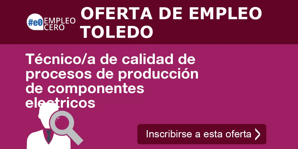Técnico/a de calidad de procesos de producción de componentes electricos Técnico/a de calidad de procesos de producción de componentes electricos