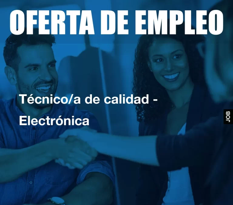 Técnico/a de calidad – Electrónica