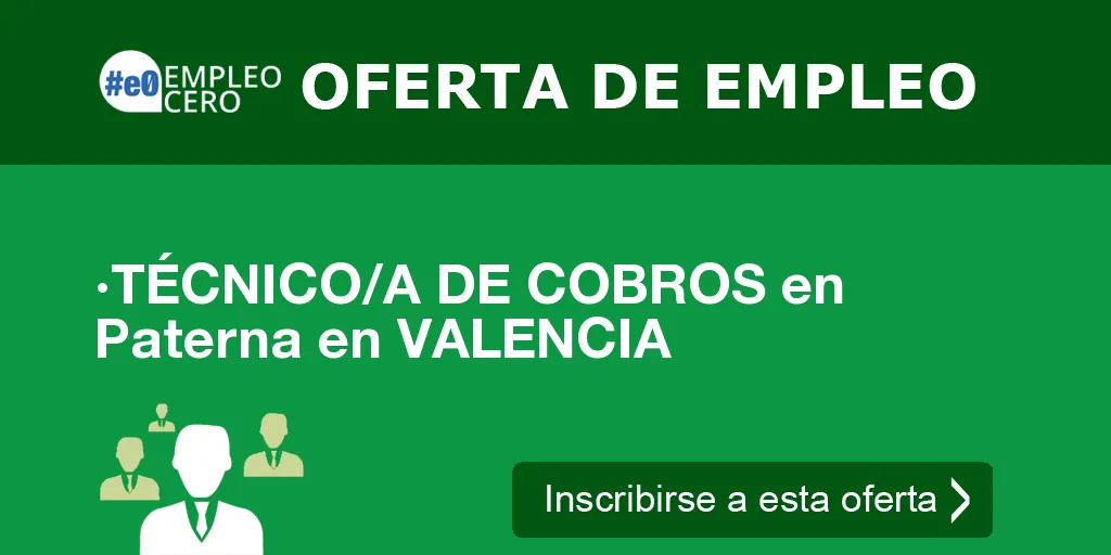 ·TÉCNICO/A DE COBROS en Paterna en VALENCIA ·TÉCNICO/A DE COBROS en Paterna en VALENCIA
