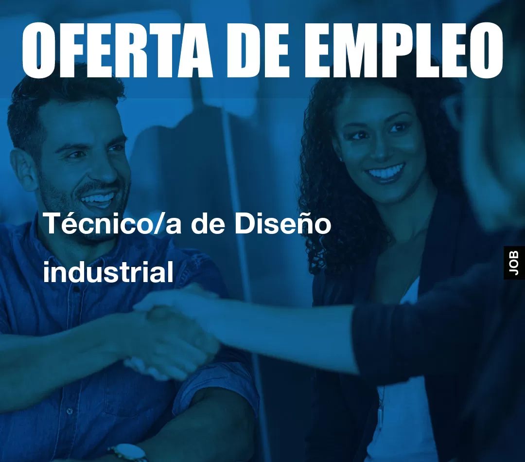 Técnico/a de Diseño industrial Técnico/a de Diseño industrial