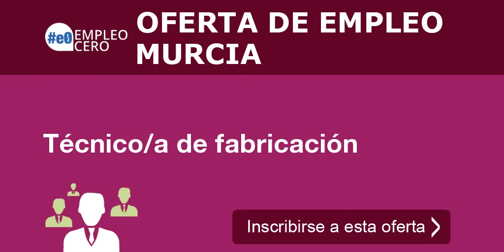 Técnico/a de fabricación Técnico/a de fabricación