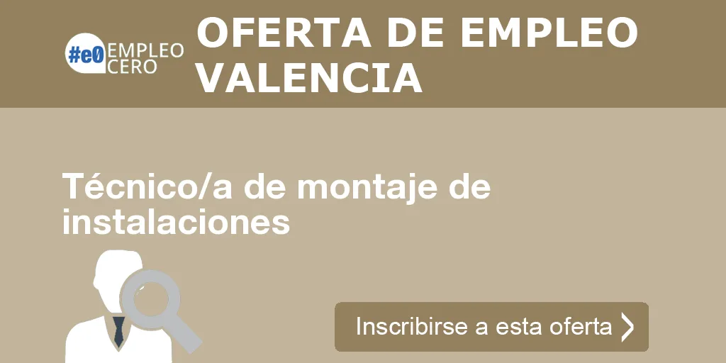 Técnico/a de montaje de instalaciones Técnico/a de montaje de instalaciones
