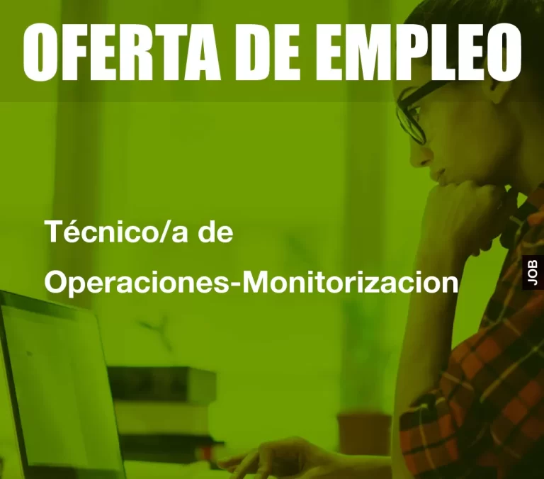 Técnico/a de Operaciones-Monitorizacion