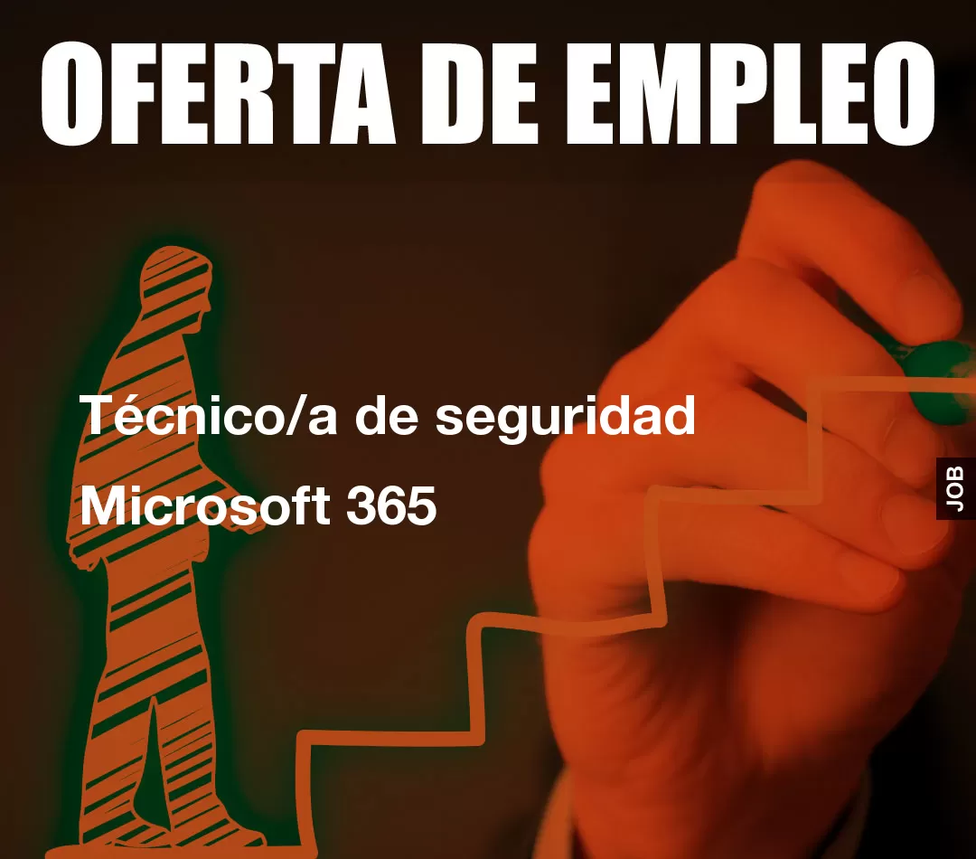 Técnico/a de seguridad Microsoft 365 Técnico/a de seguridad Microsoft 365