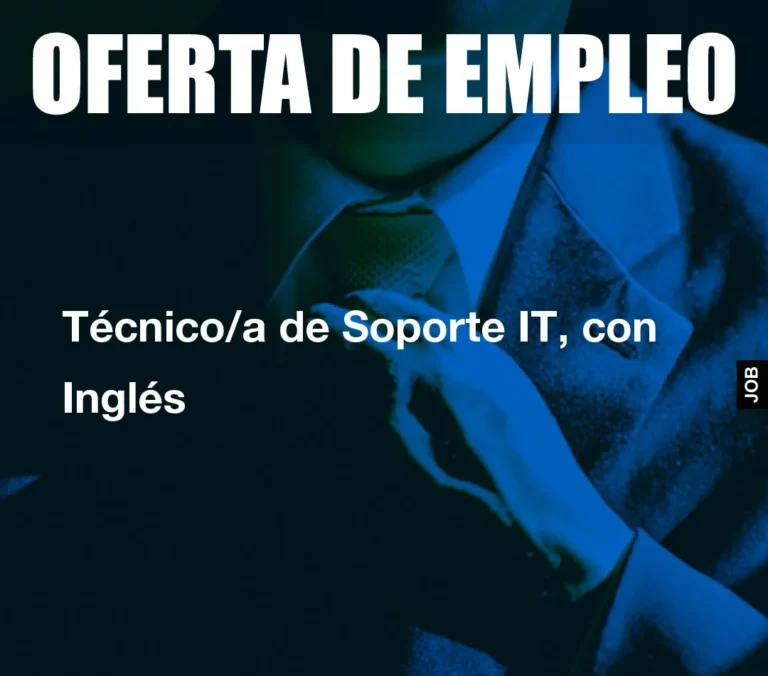 Técnico/a de Soporte IT, con Inglés