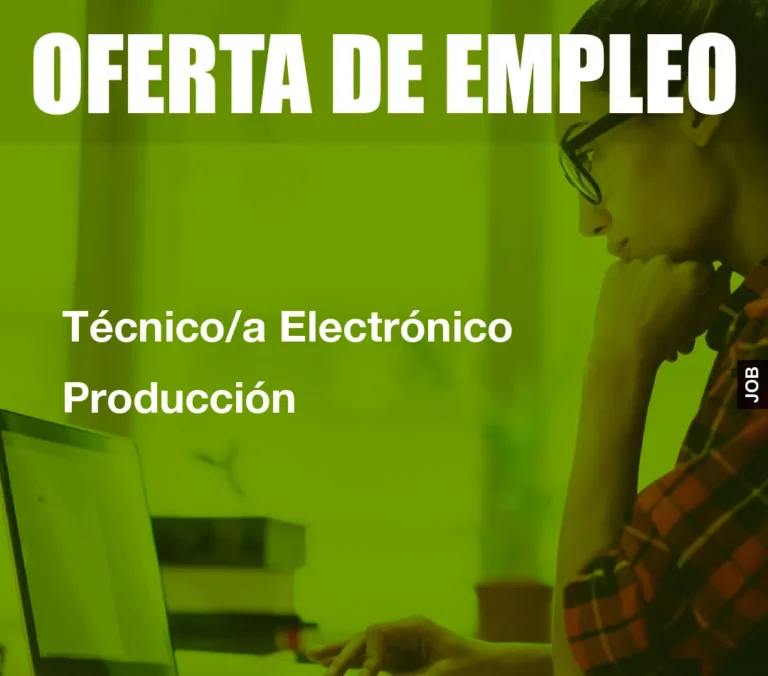 Técnico/a Electrónico Producción