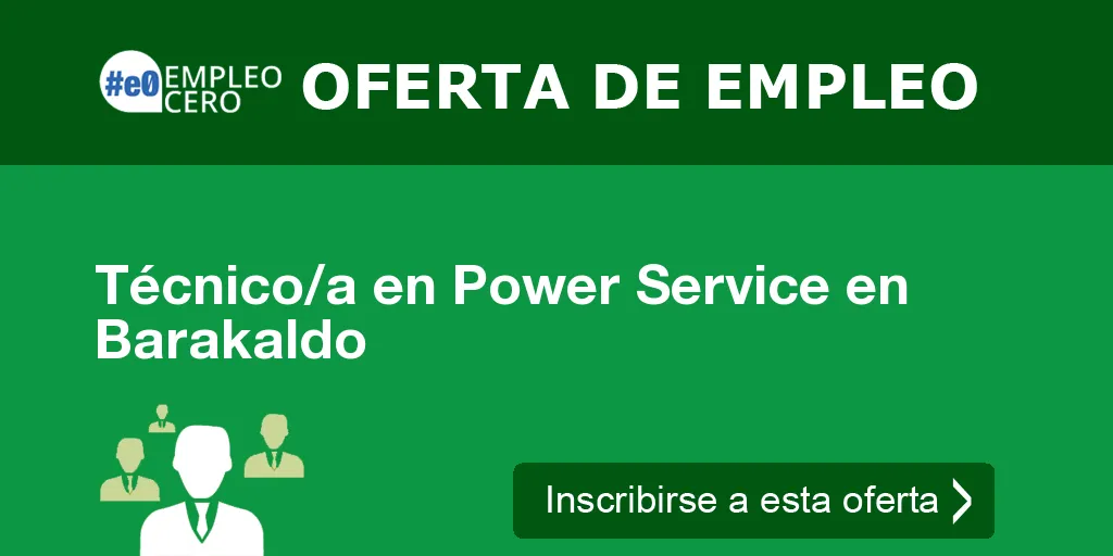 Técnico/a en Power Service en Barakaldo
