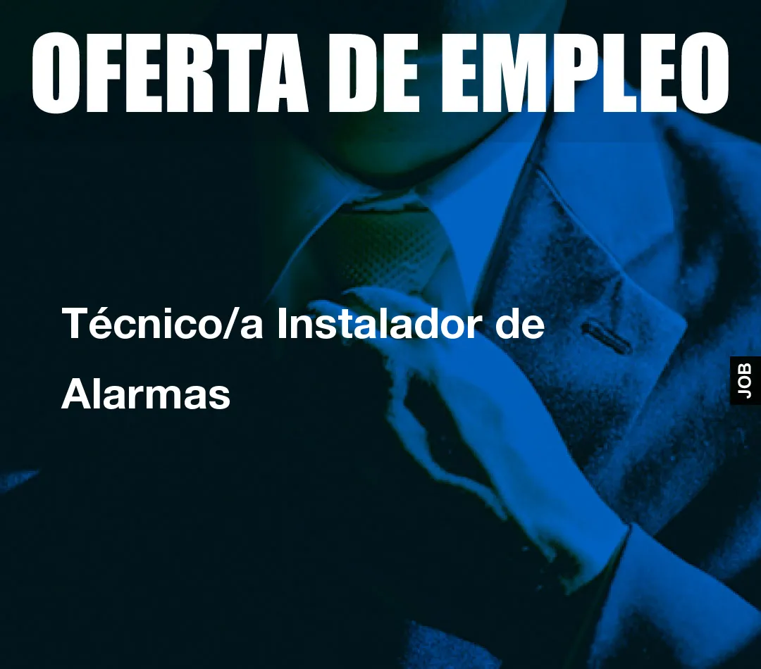 Técnico/a Instalador de Alarmas Técnico/a Instalador de Alarmas