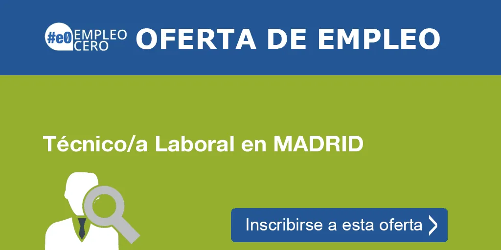 Técnico/a Laboral en MADRID Técnico/a Laboral en MADRID