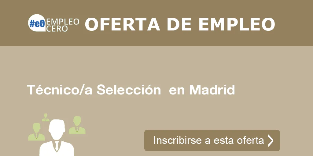 Técnico/a Selección  en Madrid