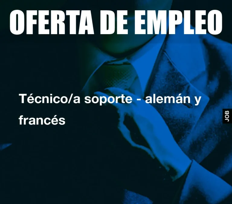 Técnico/a soporte – alemán y francés