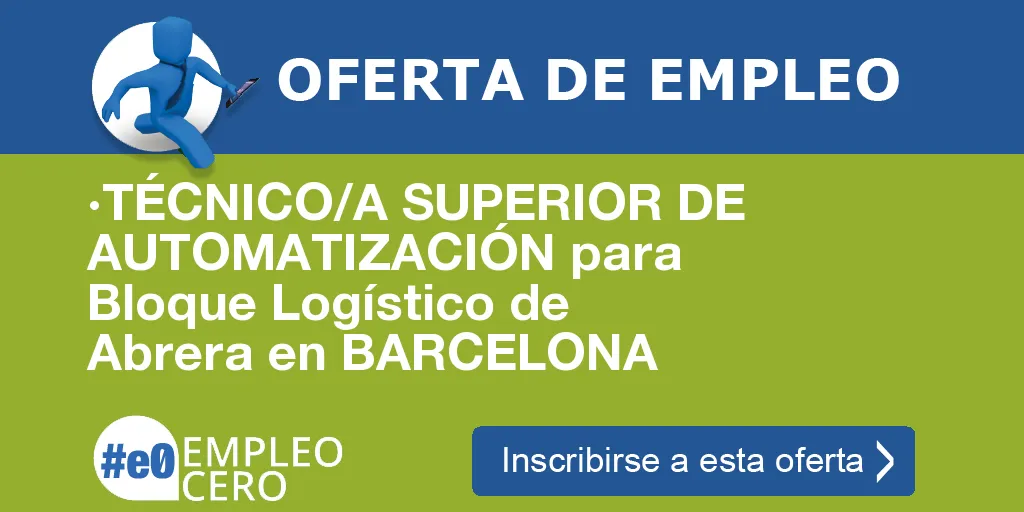 ·TÉCNICO/A SUPERIOR DE AUTOMATIZACIÓN para Bloque Logístico de Abrera en BARCELONA ·TÉCNICO/A SUPERIOR DE AUTOMATIZACIÓN para Bloque Logístico de Abrera en BARCELONA