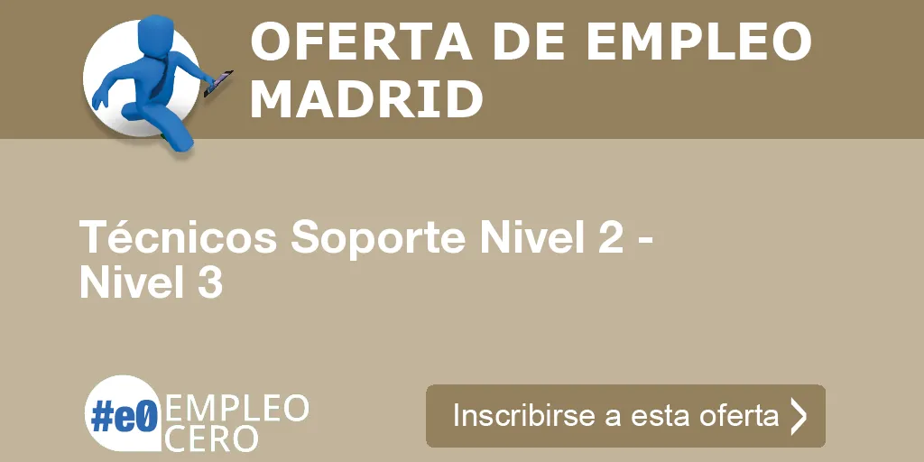 Técnicos Soporte Nivel 2 - Nivel 3 Técnicos Soporte Nivel 2 - Nivel 3