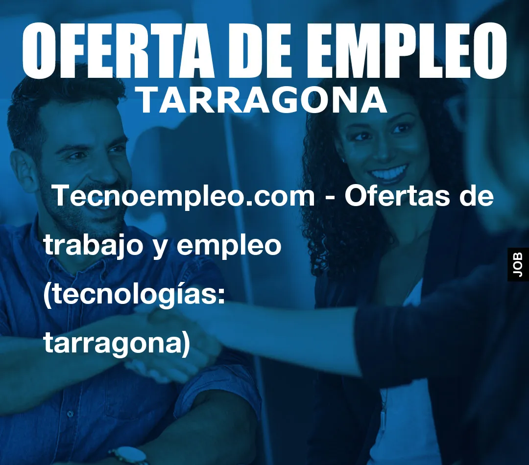 Tecnoempleo.com – Ofertas de trabajo y empleo  (tecnologías: tarragona)