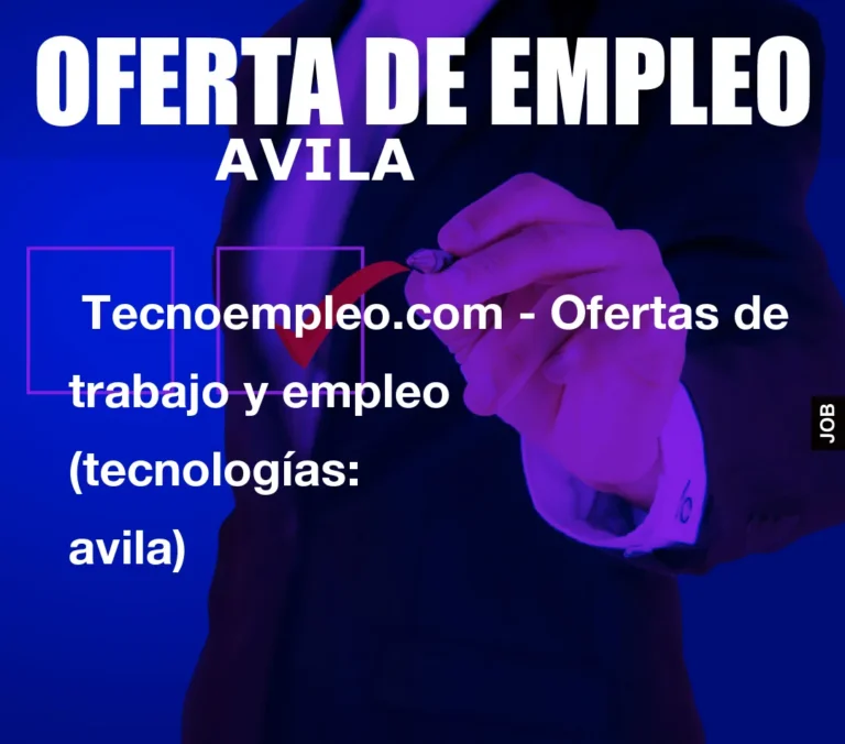 Tecnoempleo.com – Ofertas de trabajo y empleo  (tecnologías: avila)