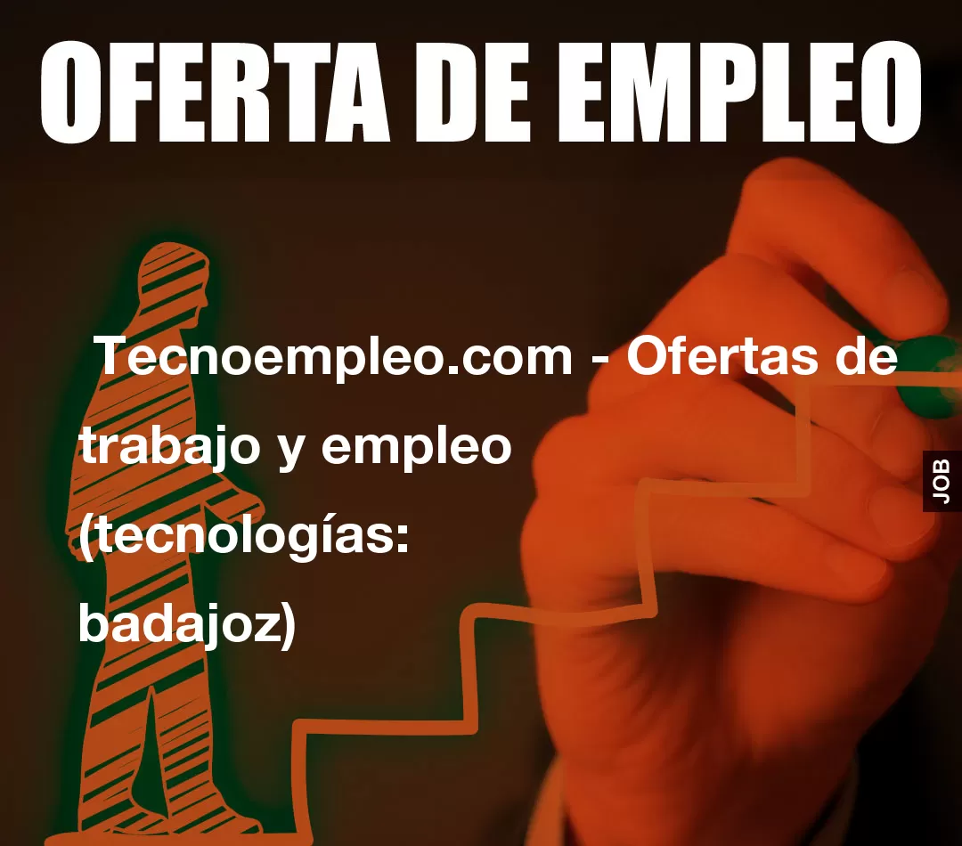 Tecnoempleo.com - Ofertas de trabajo y empleo (tecnologías: badajoz) Tecnoempleo.com - Ofertas de trabajo y empleo (tecnologías: badajoz)