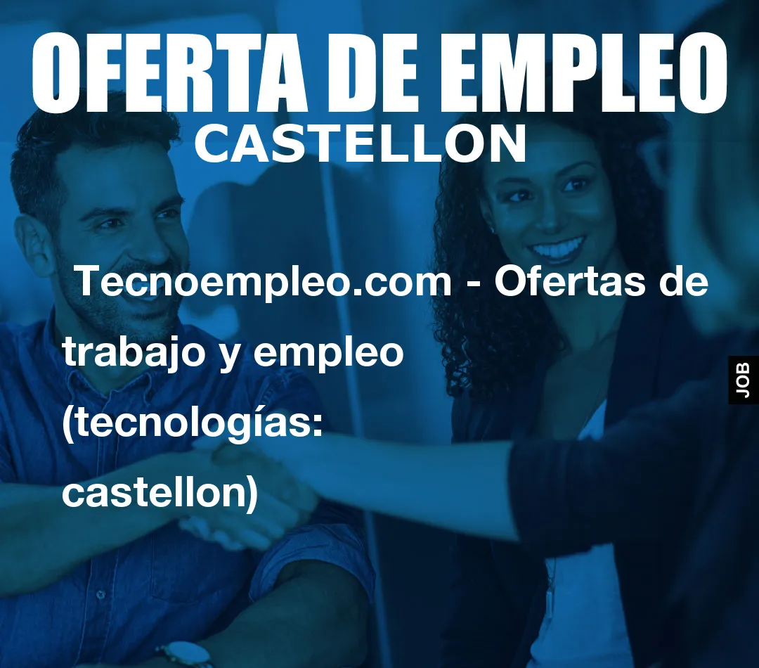 Tecnoempleo.com - Ofertas de trabajo y empleo (tecnologías: castellon) Tecnoempleo.com - Ofertas de trabajo y empleo (tecnologías: castellon)