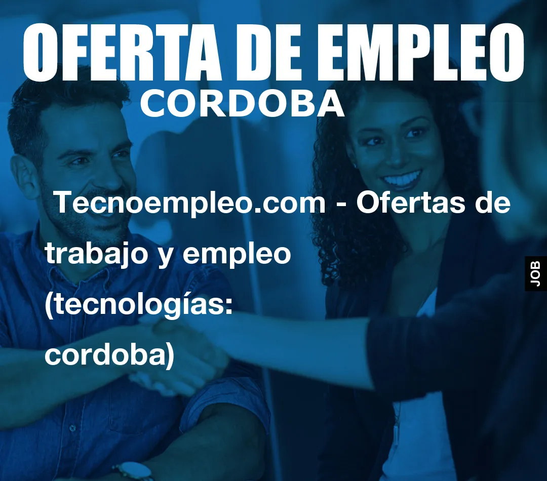 Tecnoempleo.com - Ofertas de trabajo y empleo (tecnologías: cordoba) Tecnoempleo.com - Ofertas de trabajo y empleo (tecnologías: cordoba)