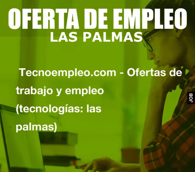 Tecnoempleo.com – Ofertas de trabajo y empleo  (tecnologías: las palmas)