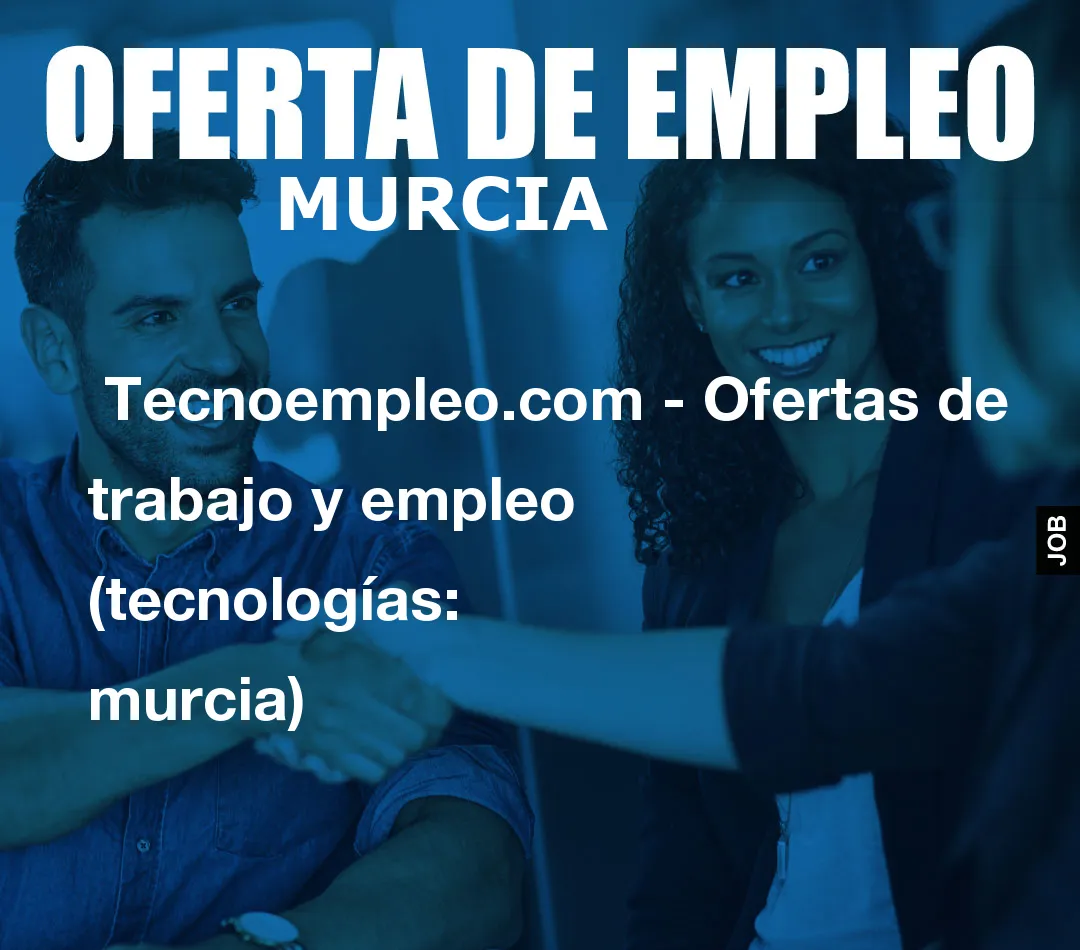 Tecnoempleo.com - Ofertas de trabajo y empleo (tecnologías: murcia) Tecnoempleo.com - Ofertas de trabajo y empleo (tecnologías: murcia)