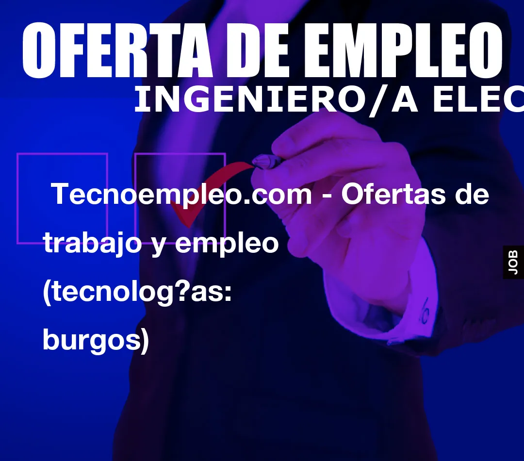 Tecnoempleo.com – Ofertas de trabajo y empleo  (tecnologías: burgos)