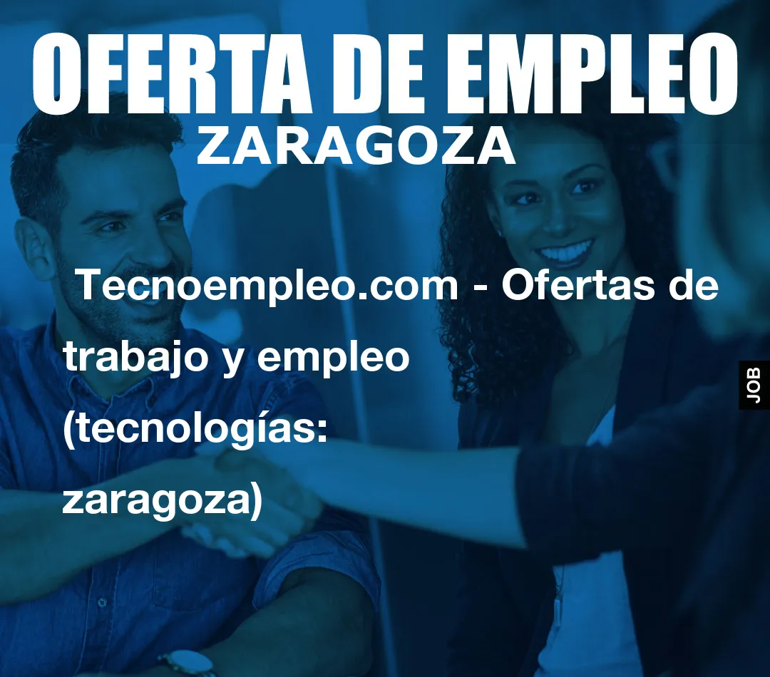 Tecnoempleo.com – Ofertas de trabajo y empleo  (tecnologías: zaragoza)