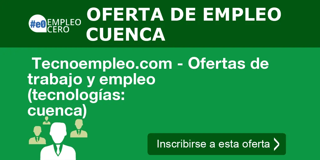 Tecnoempleo.com - Ofertas de trabajo y empleo (tecnologías: cuenca) Tecnoempleo.com - Ofertas de trabajo y empleo (tecnologías: cuenca)