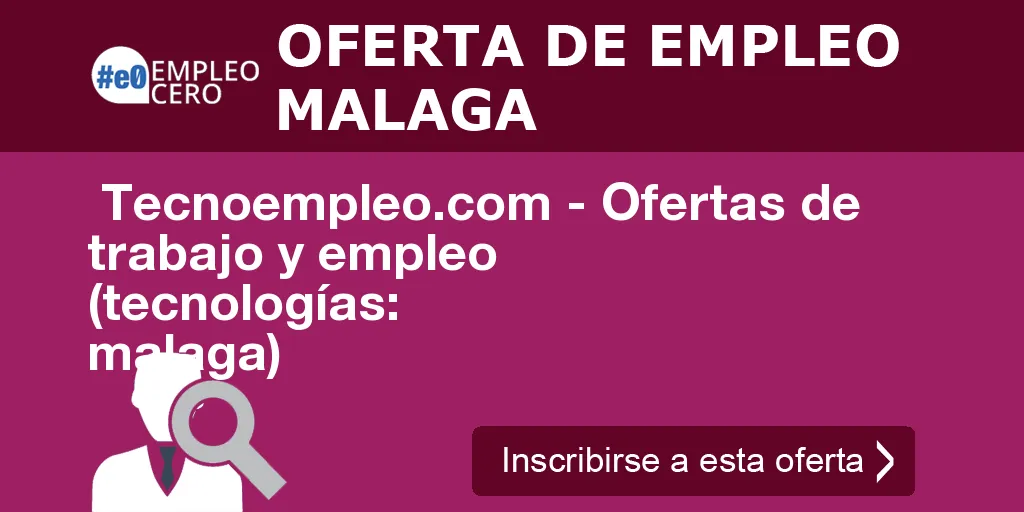 Tecnoempleo.com - Ofertas de trabajo y empleo (tecnologías: malaga) Tecnoempleo.com - Ofertas de trabajo y empleo (tecnologías: malaga)