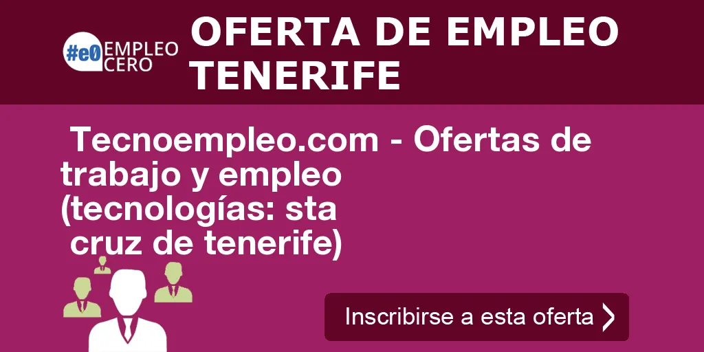 Tecnoempleo.com - Ofertas de trabajo y empleo (tecnologías: sta cruz de tenerife) Tecnoempleo.com - Ofertas de trabajo y empleo (tecnologías: sta cruz de tenerife)