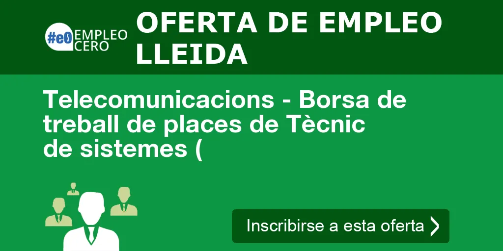 Telecomunicacions - Borsa de treball de places de Tècnic de sistemes (