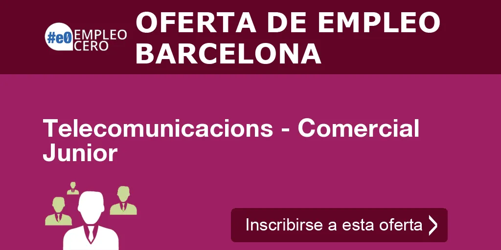 Telecomunicacions - Comercial Junior Telecomunicacions - Comercial Junior
