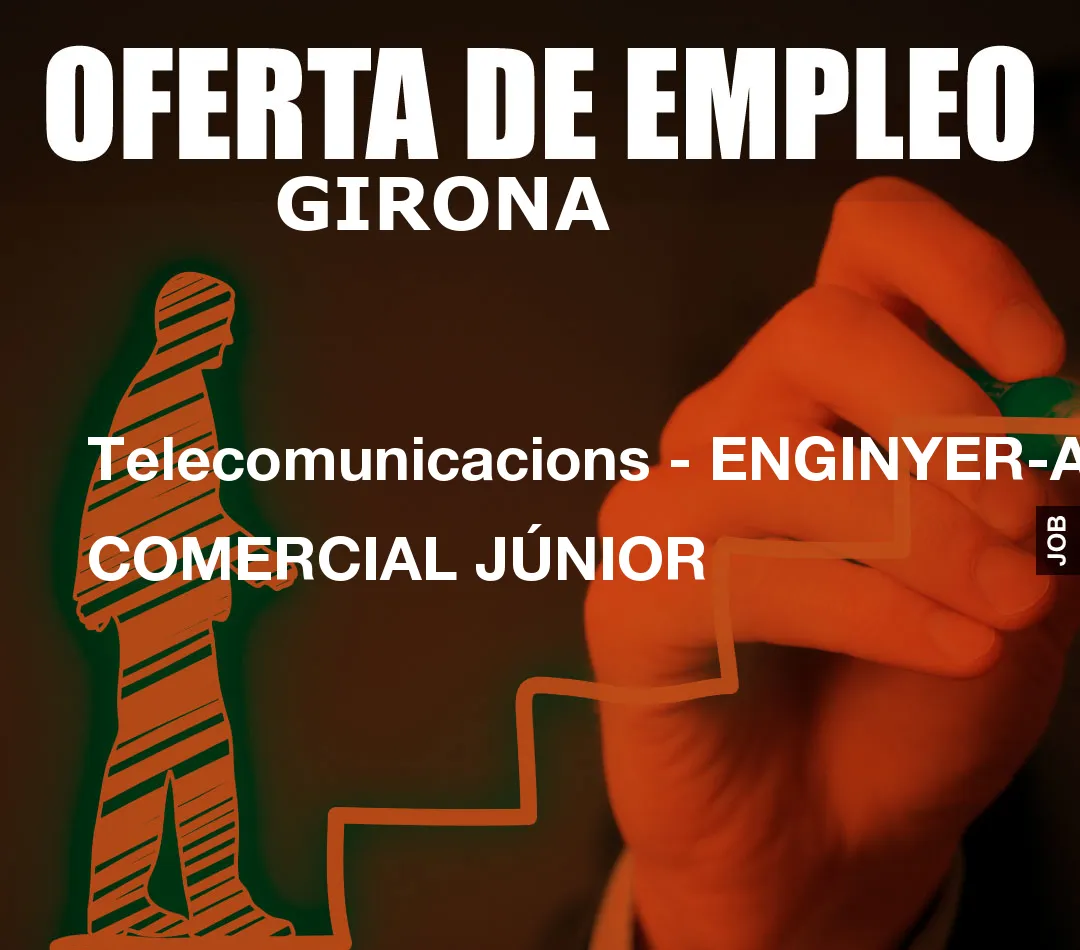 Telecomunicacions – ENGINYER-A COMERCIAL J