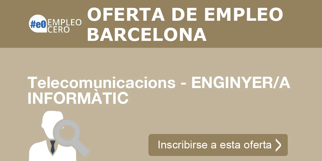 Telecomunicacions - ENGINYER/A INFORMÀTIC Telecomunicacions - ENGINYER/A INFORMÀTIC